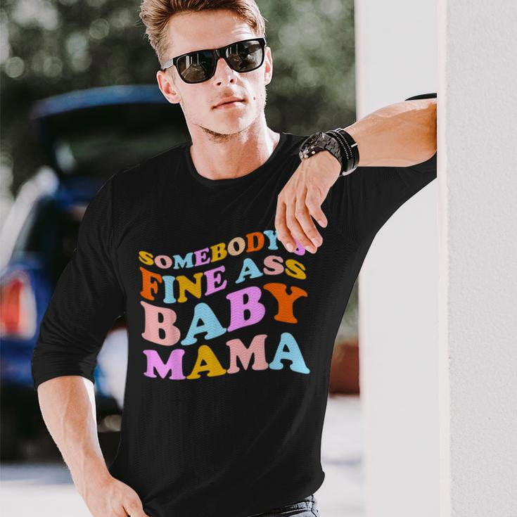 Somebodys Fine Ass Baby Mama Mom Saying Cute Mom Long Sleeve T-Shirt Gifts for Him