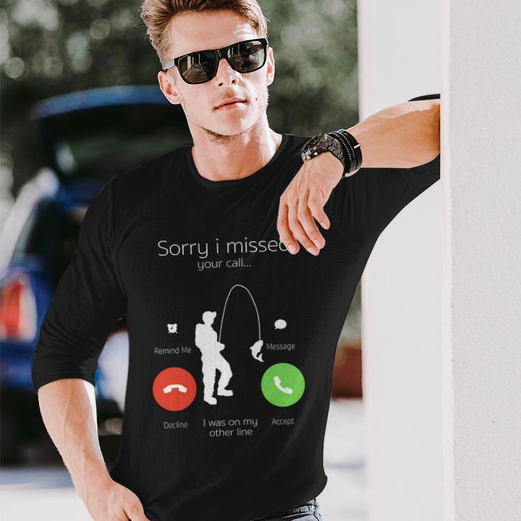 Sorry I Missed Your Call I Was On My Other Line Fishing Joke Long Sleeve T-Shirt Gifts for Him