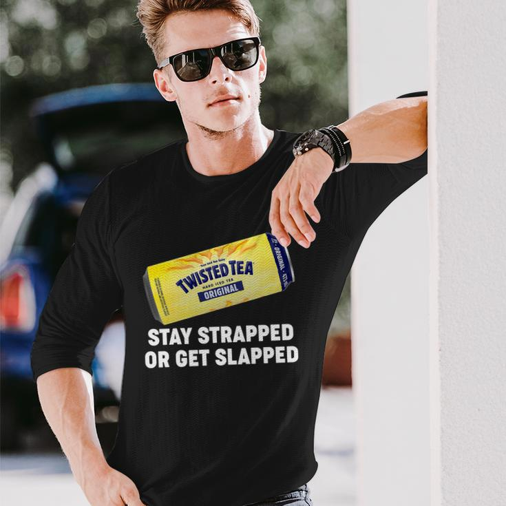 Stay Strapped Or Get Slapped Twisted Tea Meme Tshirt Long Sleeve T-Shirt Gifts for Him