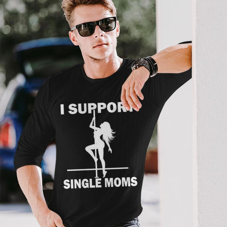 I Support Single Moms V2 Long Sleeve T-Shirt Gifts for Him