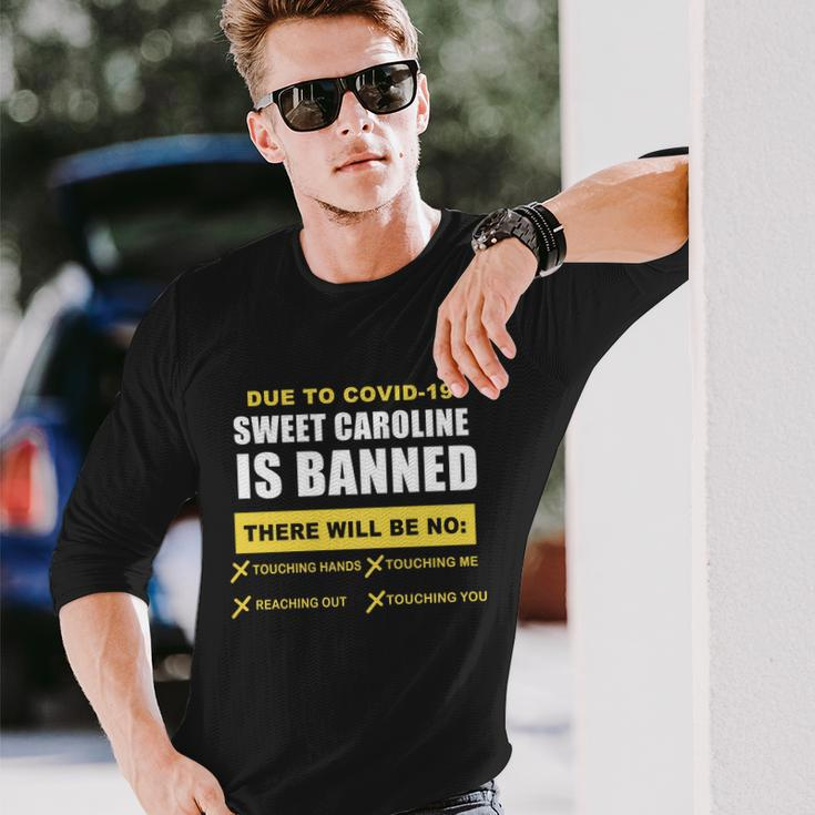 Sweet Caroline Is Banned Pandemic Tshirt Long Sleeve T-Shirt Gifts for Him