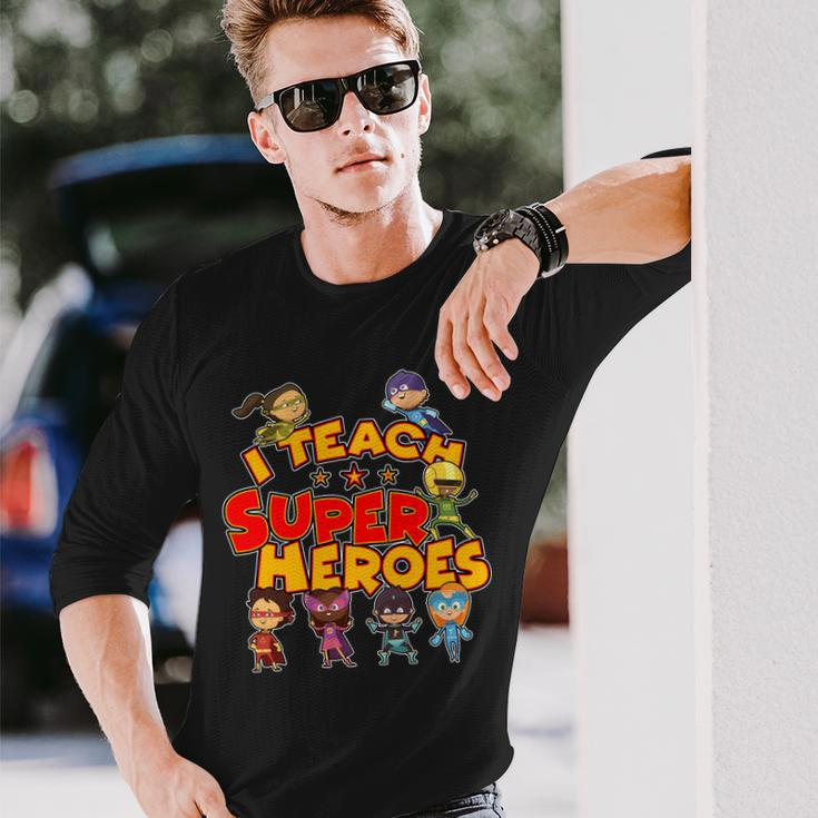 I Teach Superheroes Long Sleeve T-Shirt Gifts for Him