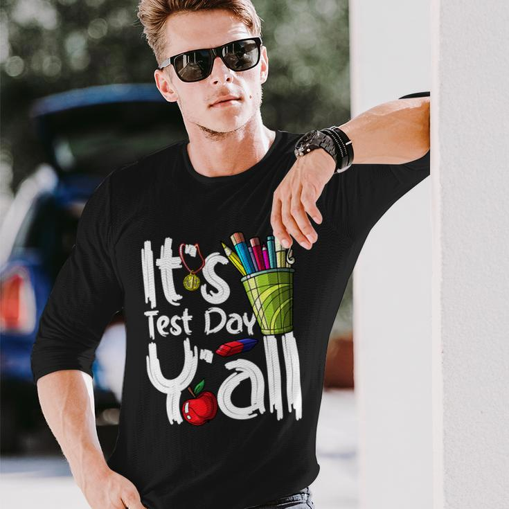 Test Day Teacher Its Test Day Yall Appreciation Testing Long Sleeve T-Shirt Gifts for Him
