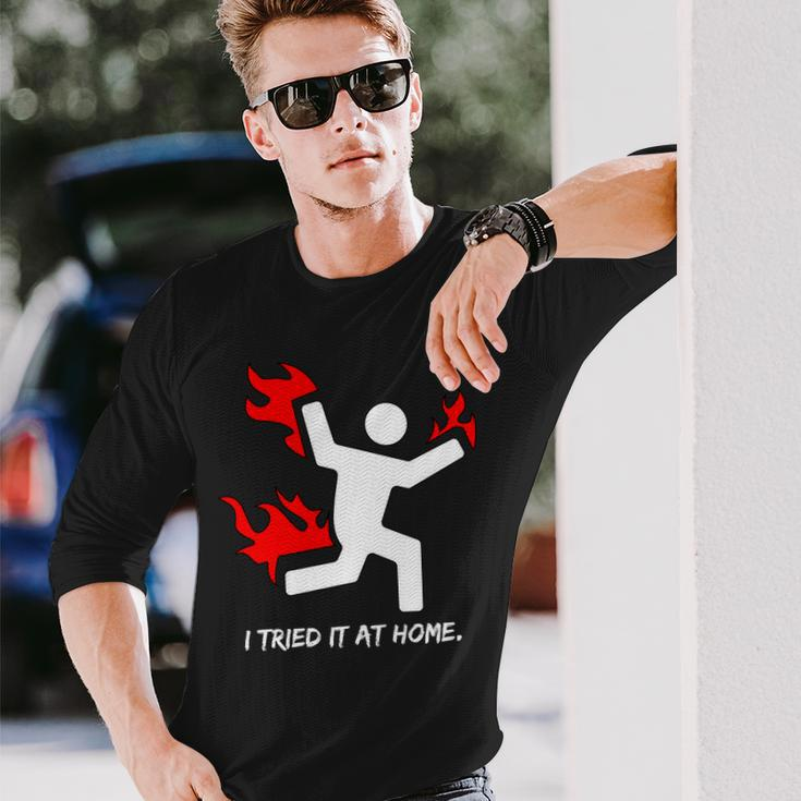 I Tried It At Home Humor Tshirt Long Sleeve T-Shirt Gifts for Him