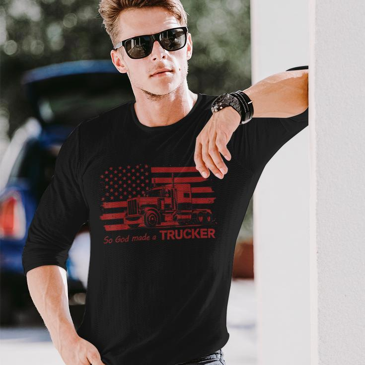 Trucker Trucker American Pride Flag So God Made A Trucker Long Sleeve T-Shirt Gifts for Him