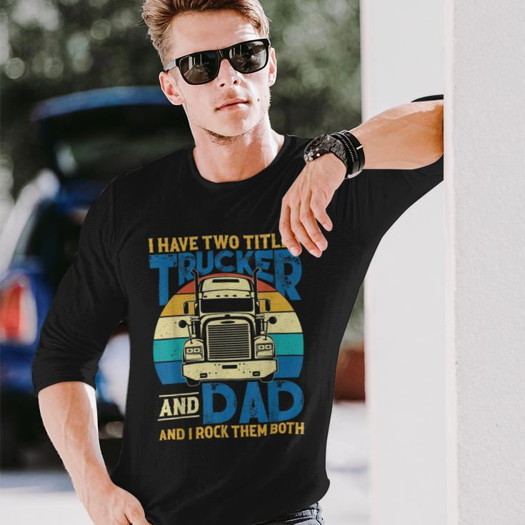 Trucker Trucker And Dad Quote Semi Truck Driver Mechanic _ V5 Long Sleeve T-Shirt Gifts for Him