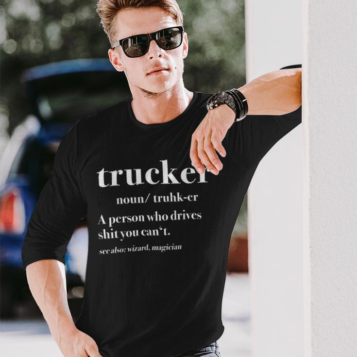 Trucker Trucker Definition Truck Driver Long Sleeve T-Shirt Gifts for Him