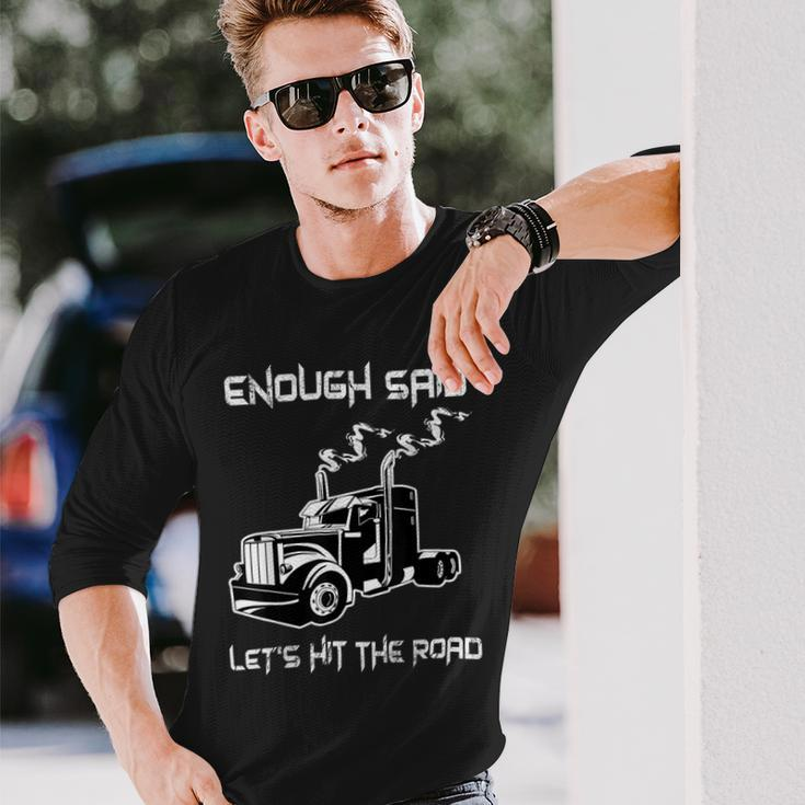 Trucker Trucker Enough Said Lets Hit The Road Truck Driver Trucking Long Sleeve T-Shirt Gifts for Him