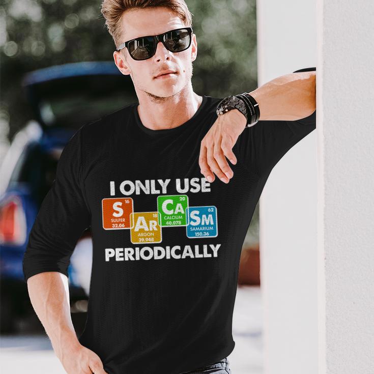 I Only Use Sarcasm Periodically Science Tshirt Long Sleeve T-Shirt Gifts for Him