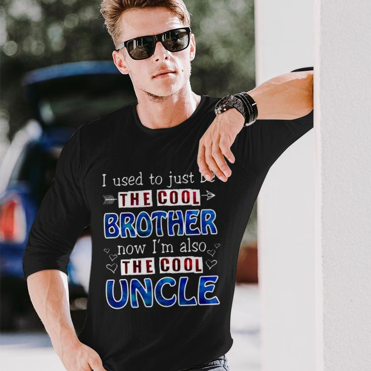 I Used To Just Be The Cool Big Brother Now Im The Cool Uncle Tshirt Long Sleeve T-Shirt Gifts for Him