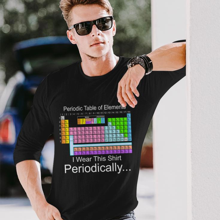 I Wear This Shirt Periodically Periodic Table Of Elements Long Sleeve T-Shirt Gifts for Him