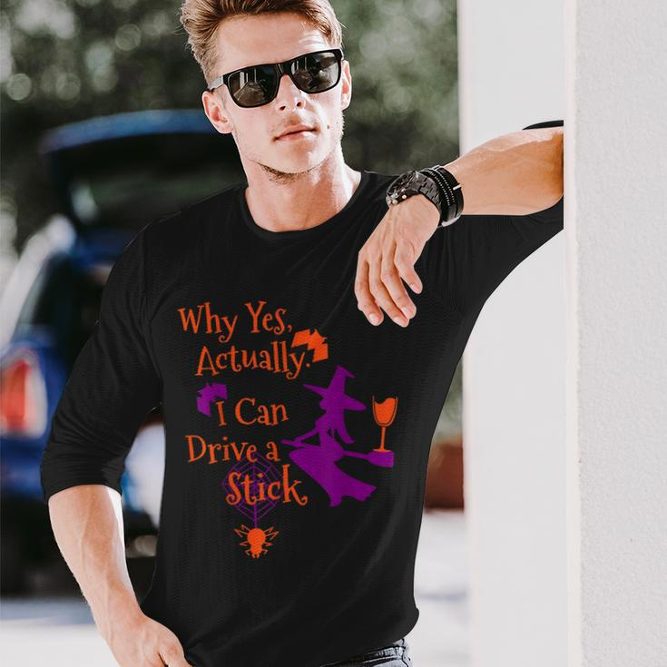 Why Yes Actually I Can Drive A Stick Halloween Witch Long Sleeve T-Shirt Gifts for Him