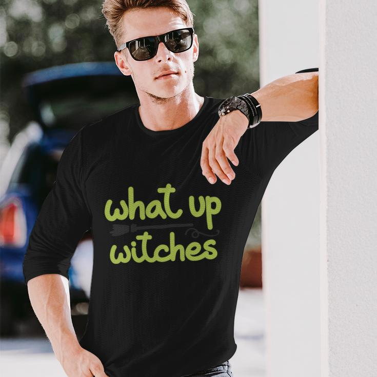 What Up Witches Broom Halloween Quote Long Sleeve T-Shirt Gifts for Him
