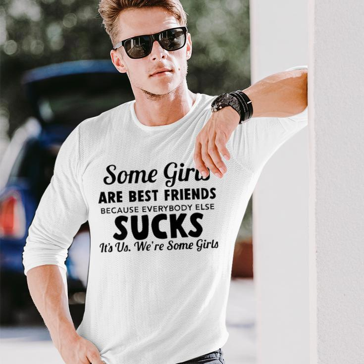 Some Girls Are Best Friends Long Sleeve T-Shirt Gifts for Him