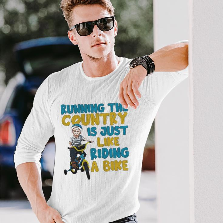 Joe Biden Running The Country Is Like Riding A Bike Long Sleeve T-Shirt T-Shirt Gifts for Him