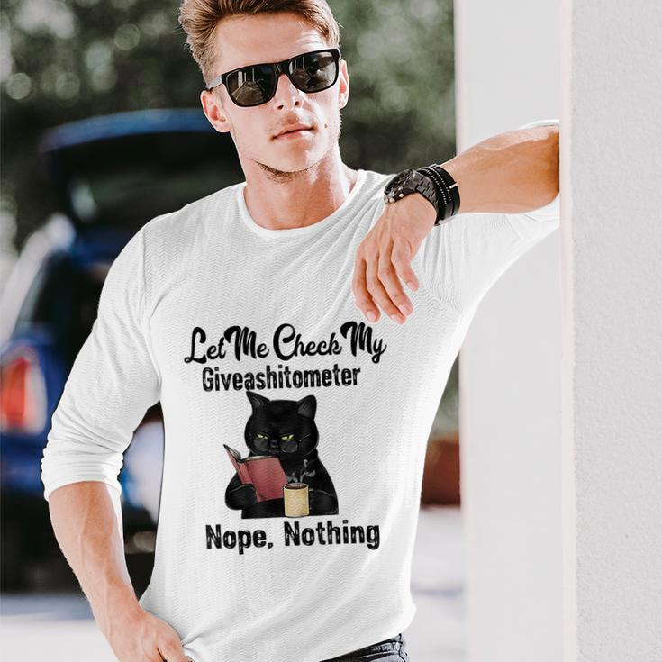 Let Me Check My Giveashitometer Nope Nothing Cat Long Sleeve T-Shirt Gifts for Him