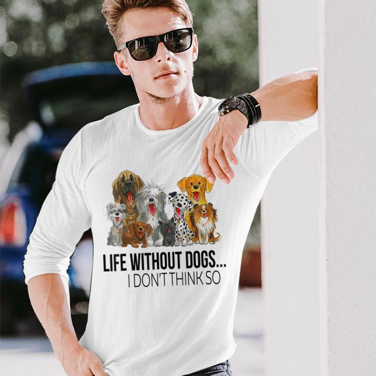 Life Without Dogs I Dont Think So Dogs Lovers Men Women Long Sleeve T-Shirt T-shirt Graphic Print Gifts for Him