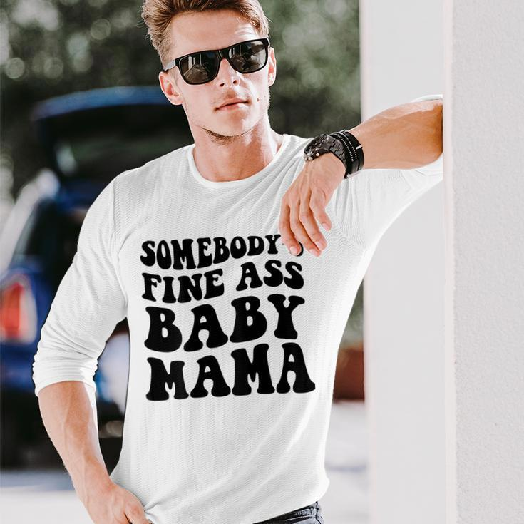 Somebodys Fine Ass Baby Mama Long Sleeve T-Shirt Gifts for Him