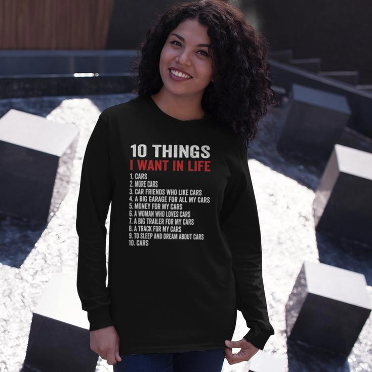 10 Things I Want In My Life Cars More Cars Car Long Sleeve T-Shirt Gifts for Her