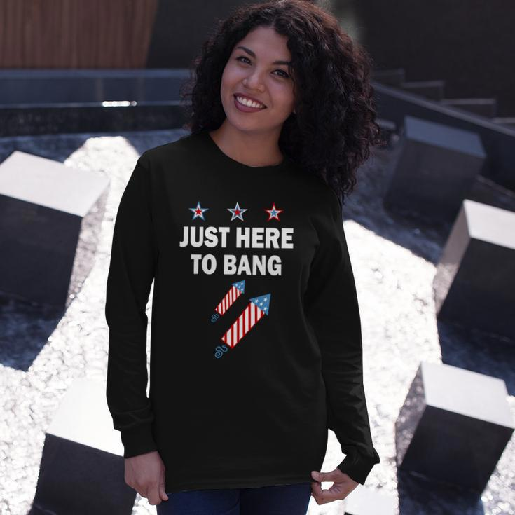 4Th Of July Just Here To Bang Fireworks Long Sleeve T-Shirt Gifts for Her