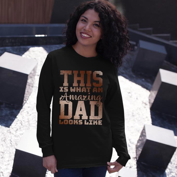 This Is What An Amazing Dad Looks Like Long Sleeve T-Shirt Gifts for Her