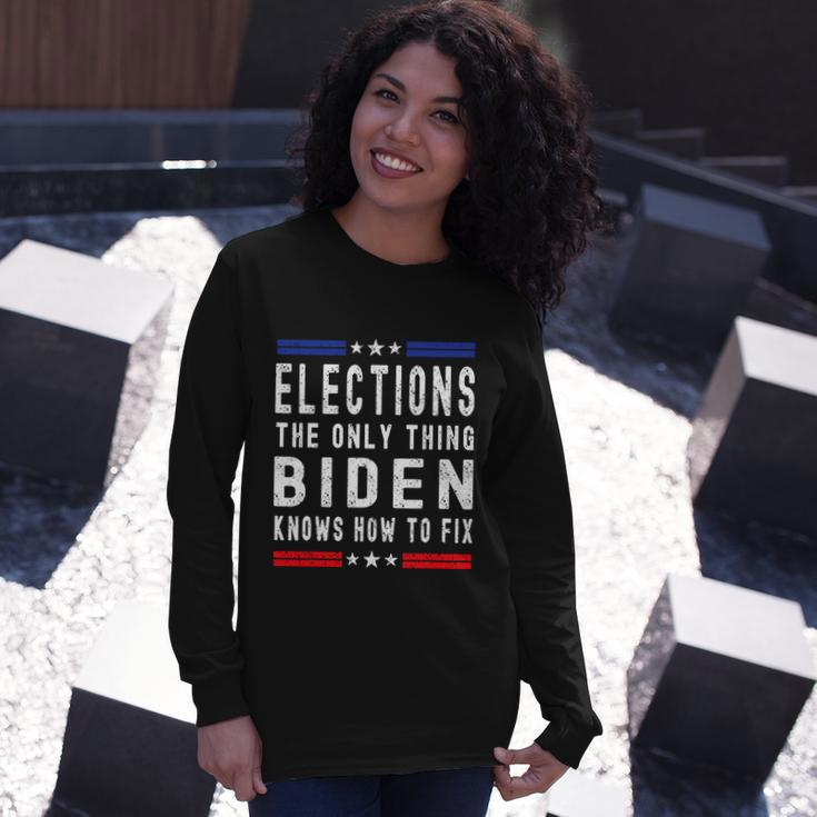 Anti Biden Elections The Only Thing Biden Knows How To Fix Long Sleeve T-Shirt Gifts for Her