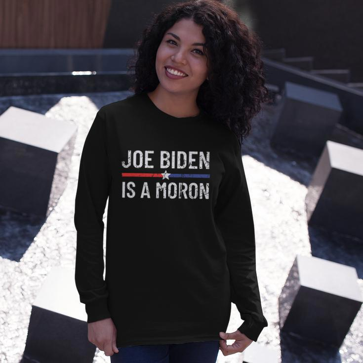 Anti Joe Biden Is A Moron Pro America Political Long Sleeve T-Shirt Gifts for Her