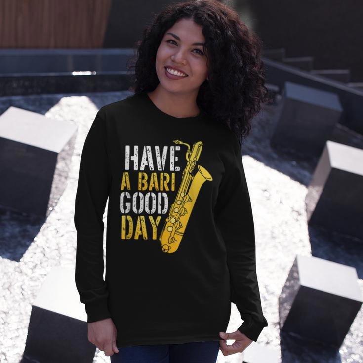 Have A Bari Good Day Saxophone Sax Saxophonist Long Sleeve T-Shirt Gifts for Her