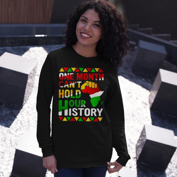 Black History Month One Month Cant Hold Our History Long Sleeve T-Shirt Gifts for Her