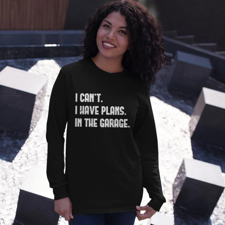 I Cant I Have Plans In The Garage Car Mechanic Print Long Sleeve T-Shirt Gifts for Her