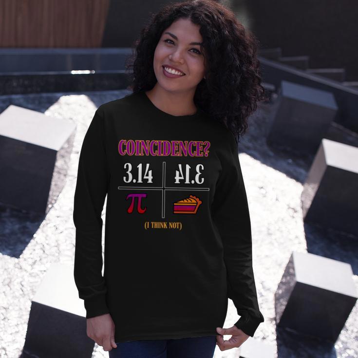 Coincidence I Think Not Pi Day Pie Style Tshirt Long Sleeve T-Shirt Gifts for Her