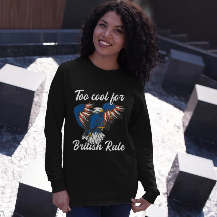 Too Cool For British Rule 4Th Of July Eagle Veteran´S Day Long Sleeve T-Shirt Gifts for Her