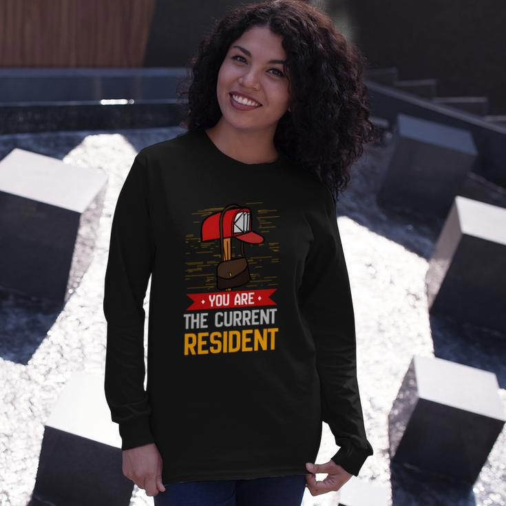 You Are The Current Resident Postal Worker Long Sleeve T-Shirt Gifts for Her