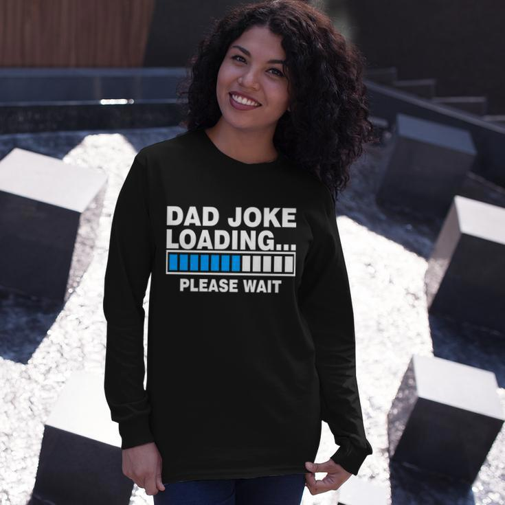 Dad Joke Loading Please Wait V2 Long Sleeve T-Shirt Gifts for Her