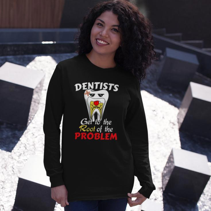 Dentist Root Canal Problem Quote Pun Humor Long Sleeve T-Shirt T-Shirt Gifts for Her