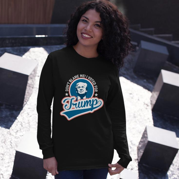 Dont Blame Me I Voted For Trump Usa Vintage Retro Great Long Sleeve T-Shirt Gifts for Her