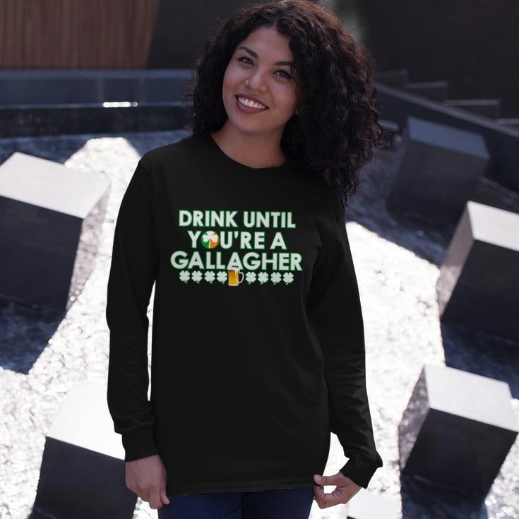 Drink Until You Are A Gallagher St Patricks Day Tshirt Long Sleeve T-Shirt Gifts for Her