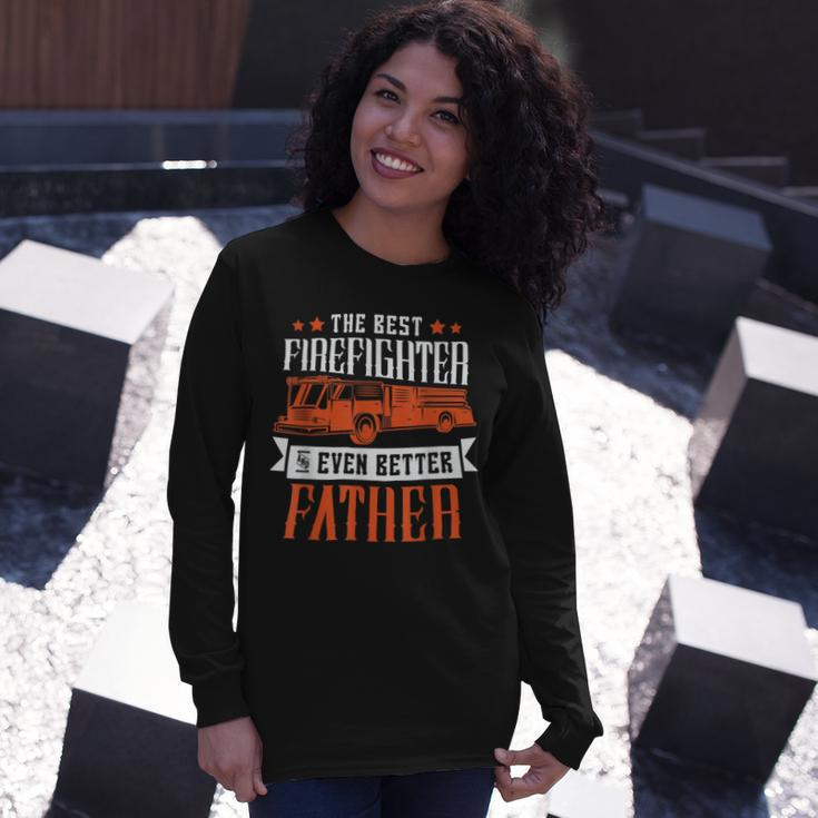 Firefighter The Best Firefighter And Even Better Father Fireman Dad Long Sleeve T-Shirt Gifts for Her