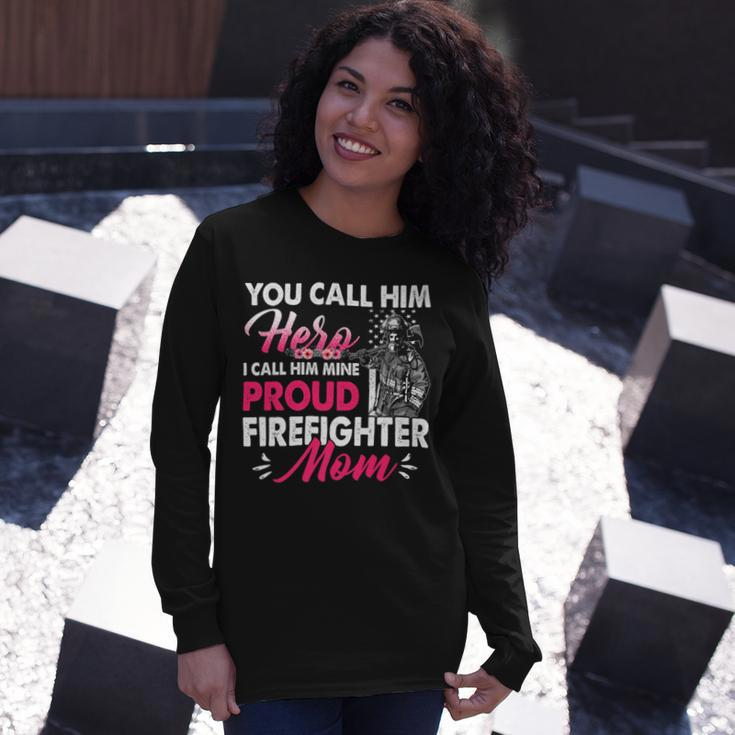 Firefighter You Call Him Hero I Call Him Mine Proud Firefighter Mom V3 Long Sleeve T-Shirt Gifts for Her