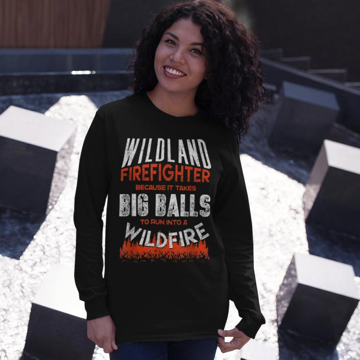 Firefighter Wildland Firefighter Fireman Firefighting Quote Long Sleeve T-Shirt Gifts for Her
