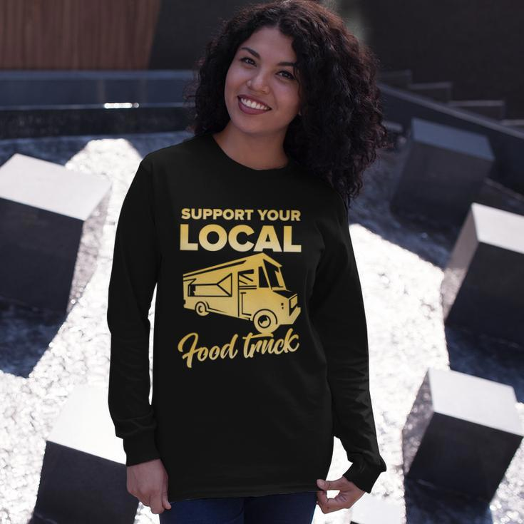 Food Truck Support Your Local Food Truck Long Sleeve T-Shirt Gifts for Her