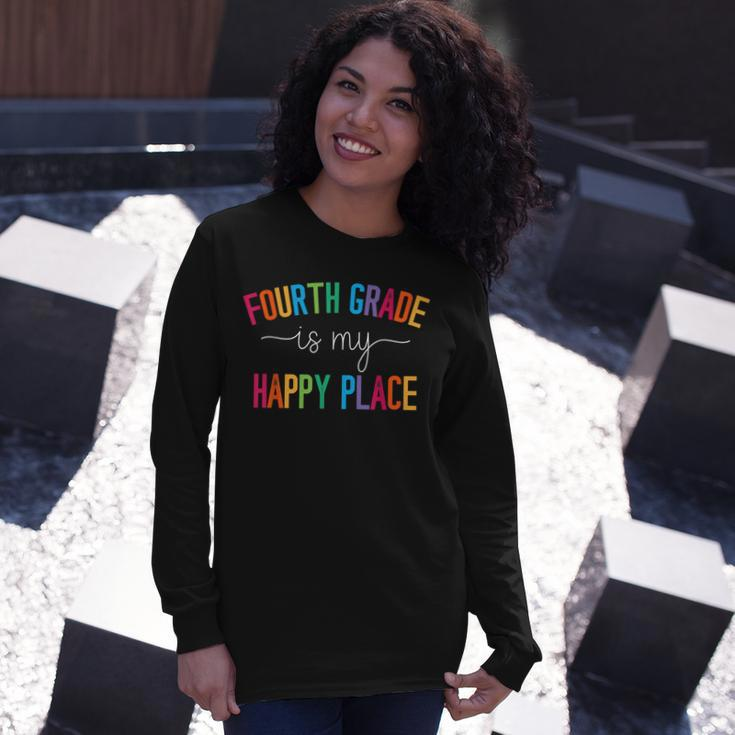 Fourth Grade Is My Happy Place 4Th Grade Teacher Team Long Sleeve T-Shirt Gifts for Her