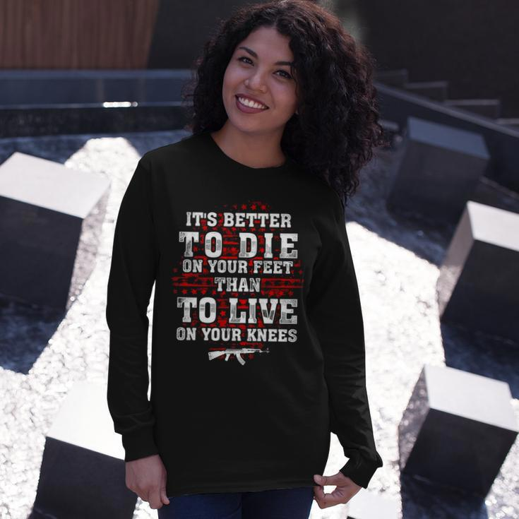 Its Better To Die On Your Feet Than To Live V2 Long Sleeve T-Shirt Gifts for Her