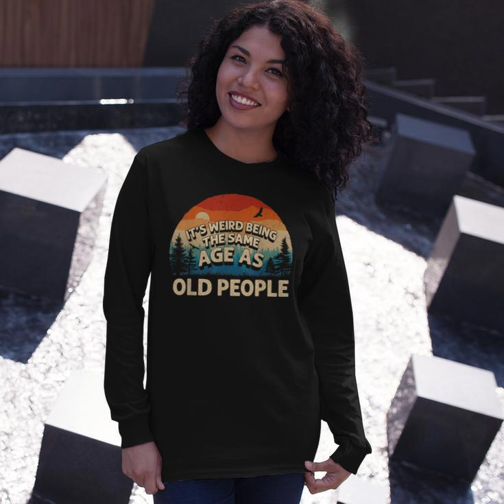Its Weird Being The Same Age As Old People Retro Sunset Long Sleeve T-Shirt Gifts for Her