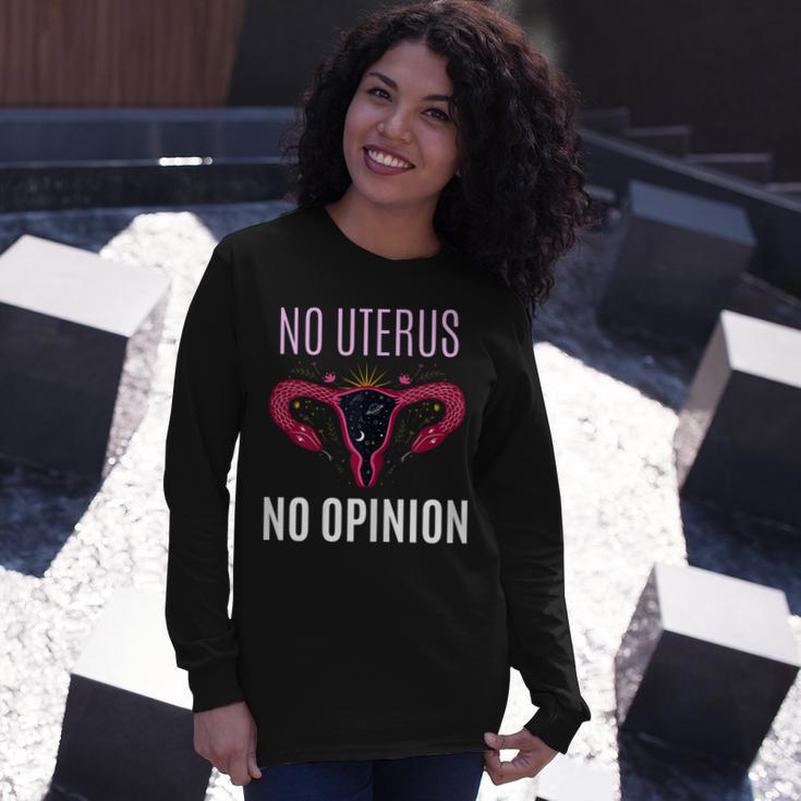 No Uterus No Opinion Pro Choice Feminism Equality Long Sleeve T-Shirt Gifts for Her