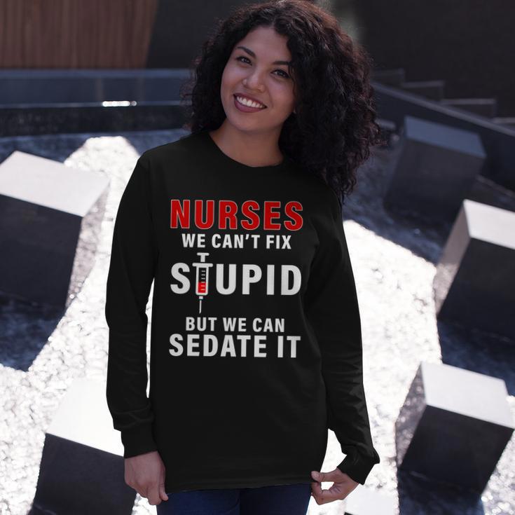 Nurse Cant Fix Stupid Tshirt Long Sleeve T-Shirt Gifts for Her