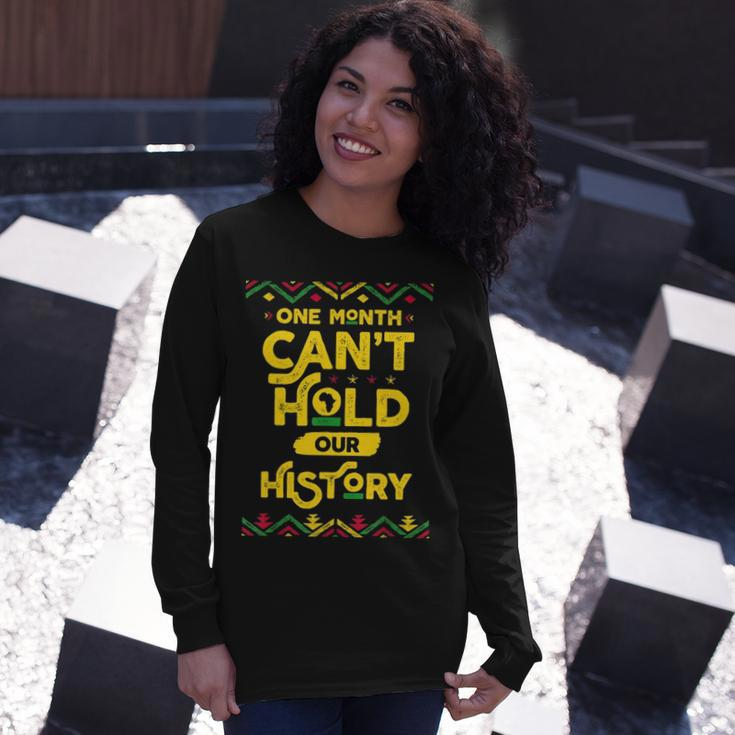 One Month Cant Hold Our History African Black History Month Long Sleeve T-Shirt Gifts for Her