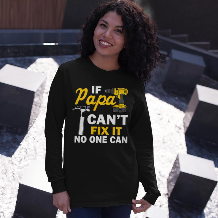 If Papa Cant Fix It No One Can Tshirt Long Sleeve T-Shirt Gifts for Her