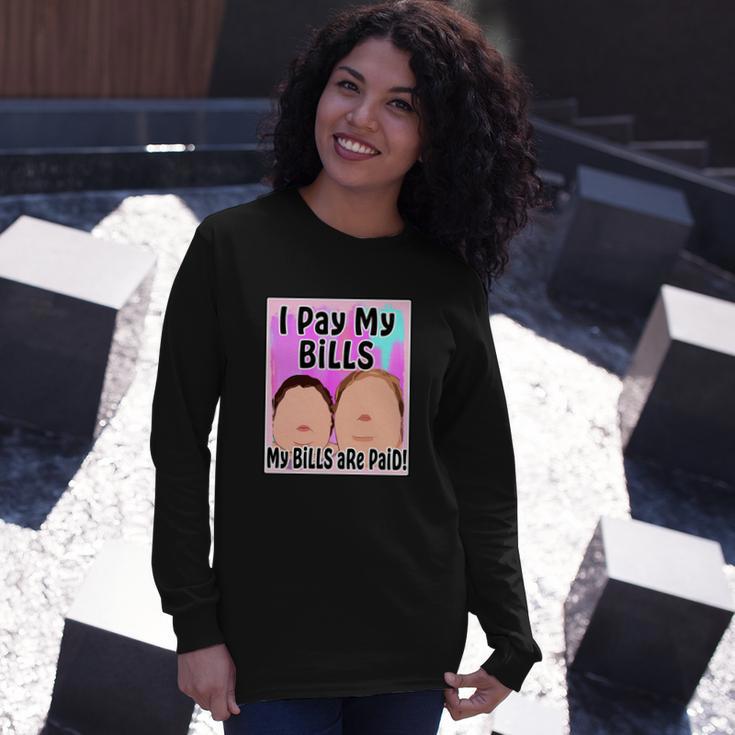 I Pay My Bills My Bills Are Paid Meme Tshirt Long Sleeve T-Shirt Gifts for Her