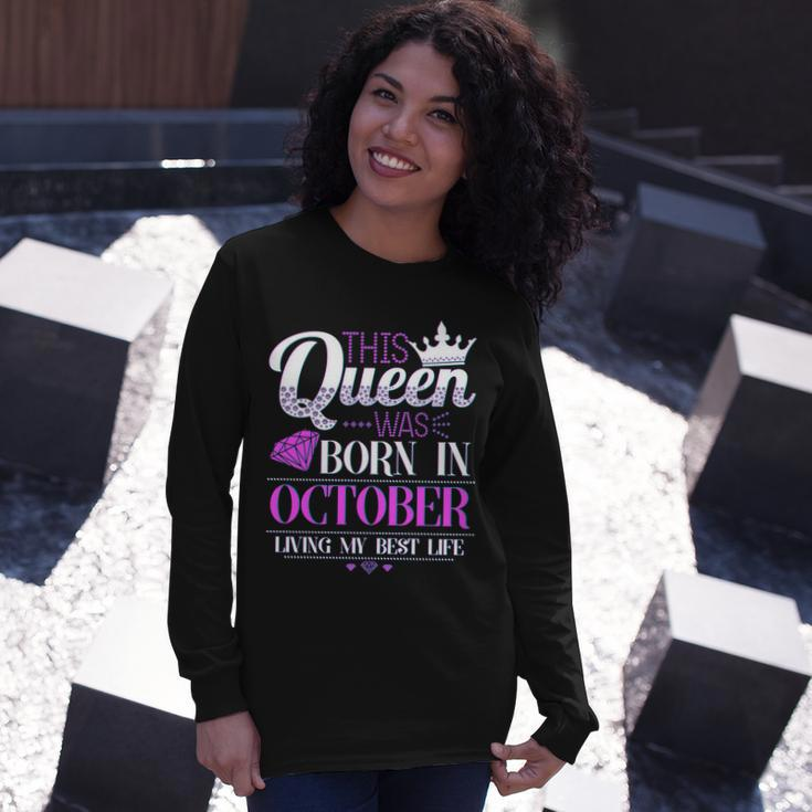 This Queen Was Born In October Living My Best Life Long Sleeve T-Shirt Gifts for Her